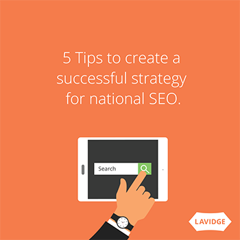 5 tips to create a successful strategy for national SEO.